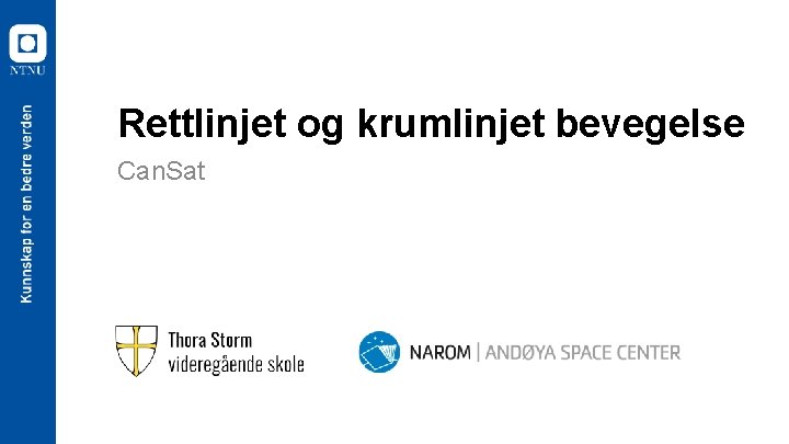 Rettlinjet og krumlinjet bevegelse Can. Sat 