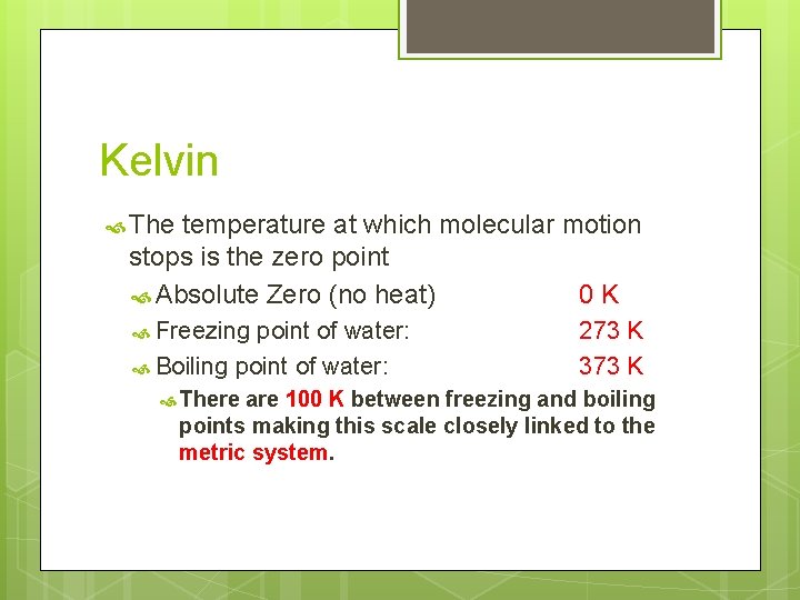 Kelvin The temperature at which molecular motion stops is the zero point Absolute Zero