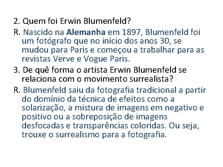 2. Quem foi Erwin Blumenfeld? R. Nascido na Alemanha em 1897, Blumenfeld foi um