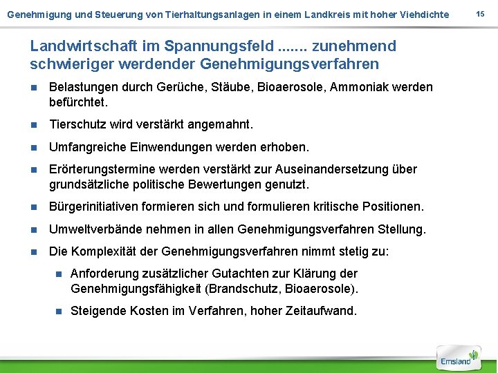 Genehmigung und Steuerung von Tierhaltungsanlagen in einem Landkreis mit hoher Viehdichte Landwirtschaft im Spannungsfeld. Genehmigung und Steuerung von Tierhaltungsanlagen in einem Landkreis mit hoher Viehdichte Landwirtschaft im Spannungsfeld.