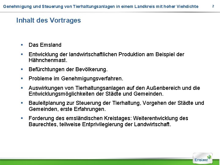 Genehmigung und Steuerung von Tierhaltungsanlagen in einem Landkreis mit hoher Viehdichte Inhalt des Vortrages