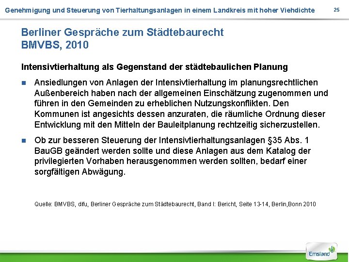 Genehmigung und Steuerung von Tierhaltungsanlagen in einem Landkreis mit hoher Viehdichte Berliner Gespräche zum Genehmigung und Steuerung von Tierhaltungsanlagen in einem Landkreis mit hoher Viehdichte Berliner Gespräche zum