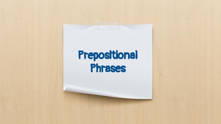 Prepositional Phrases 