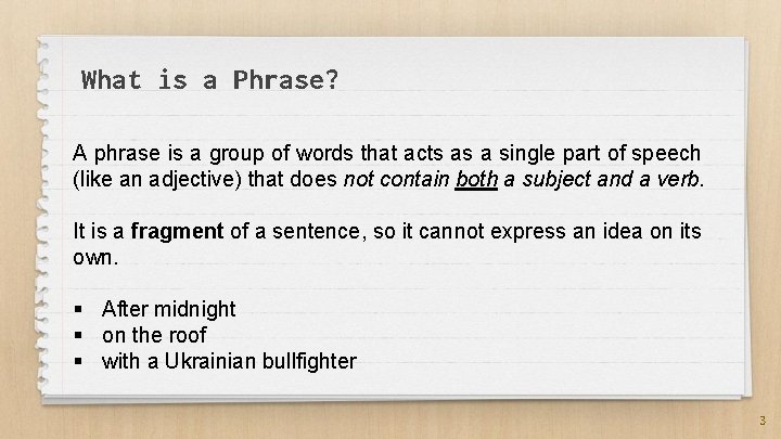 What is a Phrase? A phrase is a group of words that acts as