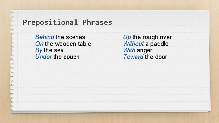 Prepositional Phrases Behind the scenes On the wooden table By the sea Under the