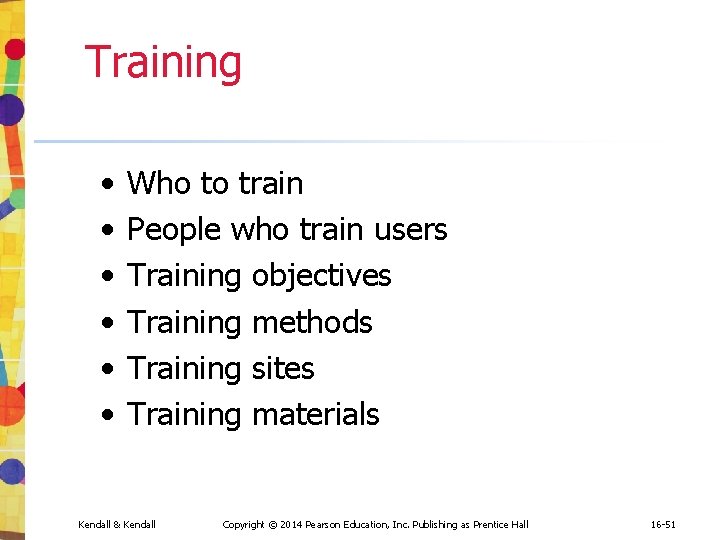 Training • • • Who to train People who train users Training objectives Training