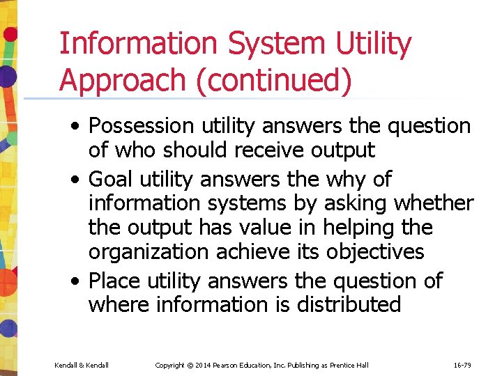 Information System Utility Approach (continued) • Possession utility answers the question of who should