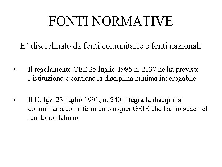 FONTI NORMATIVE E’ disciplinato da fonti comunitarie e fonti nazionali • Il regolamento CEE