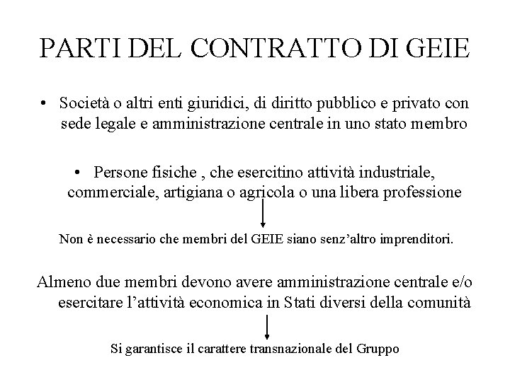 PARTI DEL CONTRATTO DI GEIE • Società o altri enti giuridici, di diritto pubblico