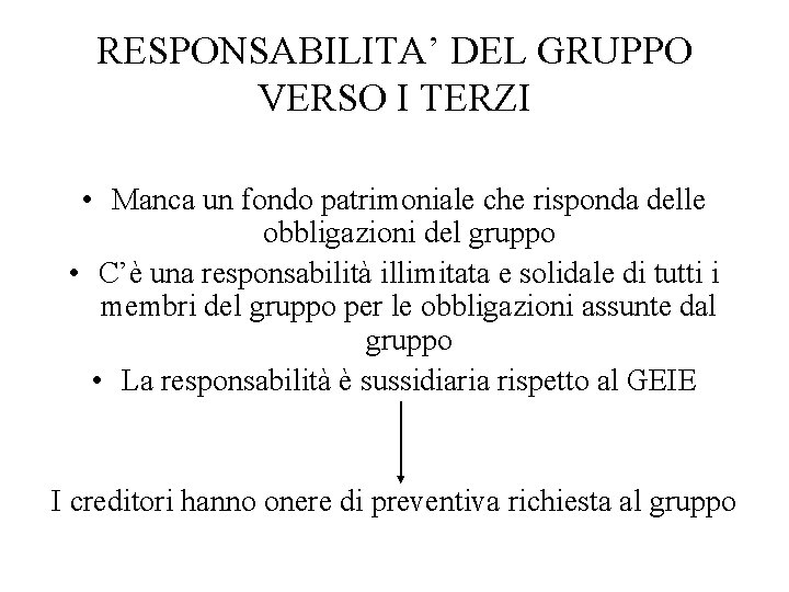 RESPONSABILITA’ DEL GRUPPO VERSO I TERZI • Manca un fondo patrimoniale che risponda delle