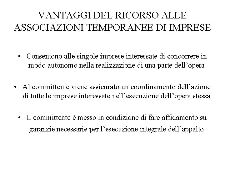 VANTAGGI DEL RICORSO ALLE ASSOCIAZIONI TEMPORANEE DI IMPRESE • Consentono alle singole imprese interessate