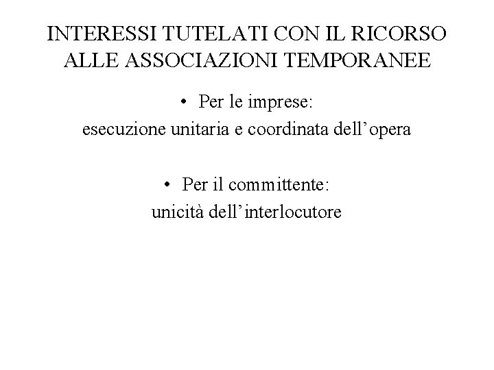 INTERESSI TUTELATI CON IL RICORSO ALLE ASSOCIAZIONI TEMPORANEE • Per le imprese: esecuzione unitaria