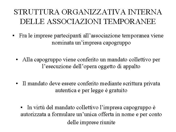 STRUTTURA ORGANIZZATIVA INTERNA DELLE ASSOCIAZIONI TEMPORANEE • Fra le imprese partecipanti all’associazione temporanea viene