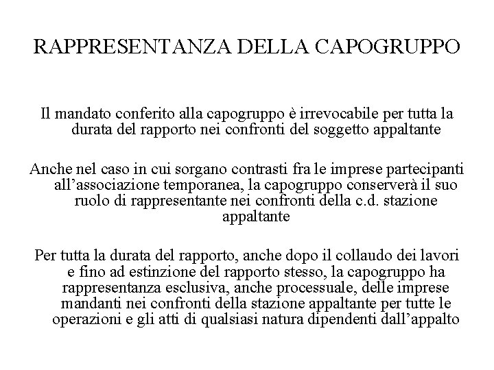 RAPPRESENTANZA DELLA CAPOGRUPPO Il mandato conferito alla capogruppo è irrevocabile per tutta la durata