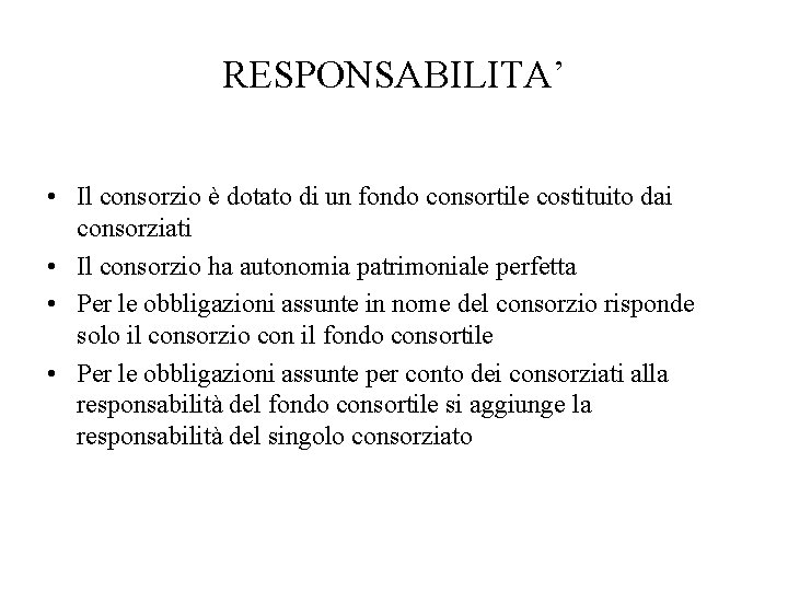 RESPONSABILITA’ • Il consorzio è dotato di un fondo consortile costituito dai consorziati •