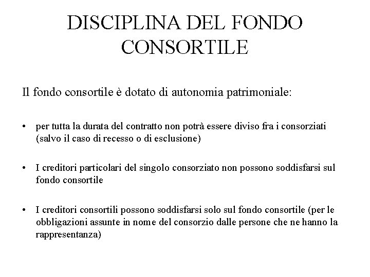 DISCIPLINA DEL FONDO CONSORTILE Il fondo consortile è dotato di autonomia patrimoniale: • per