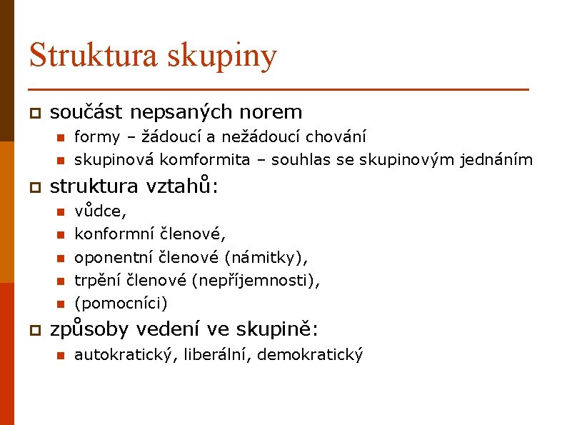 Struktura skupiny p součást nepsaných norem n n p struktura vztahů: n n n