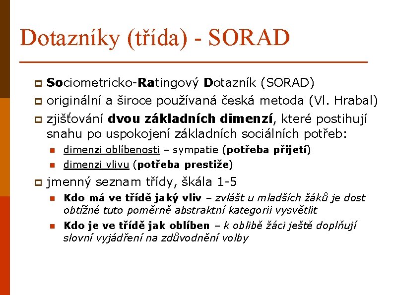 Dotazníky (třída) - SORAD p Sociometricko-Ratingový Dotazník (SORAD) p originální a široce používaná česká