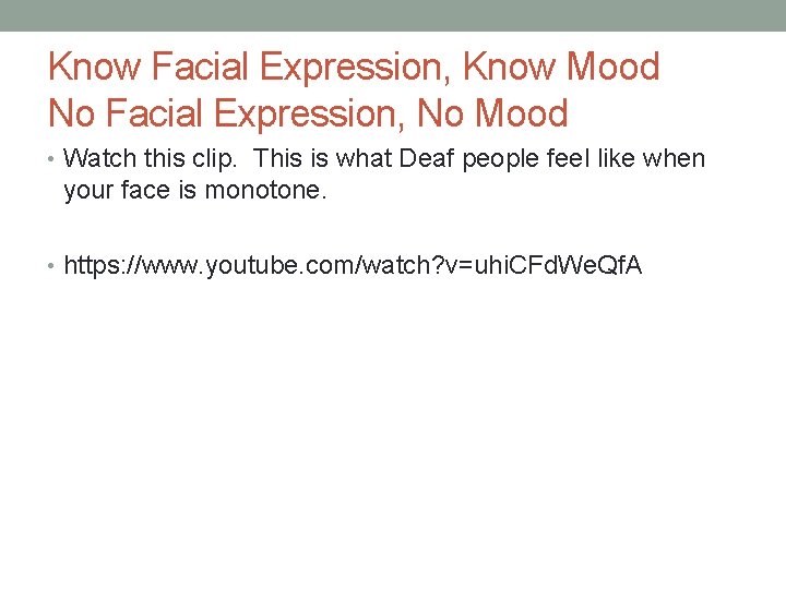Know Facial Expression, Know Mood No Facial Expression, No Mood • Watch this clip.
