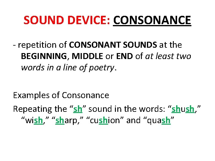 SOUND DEVICE: CONSONANCE - repetition of CONSONANT SOUNDS at the BEGINNING, MIDDLE or END