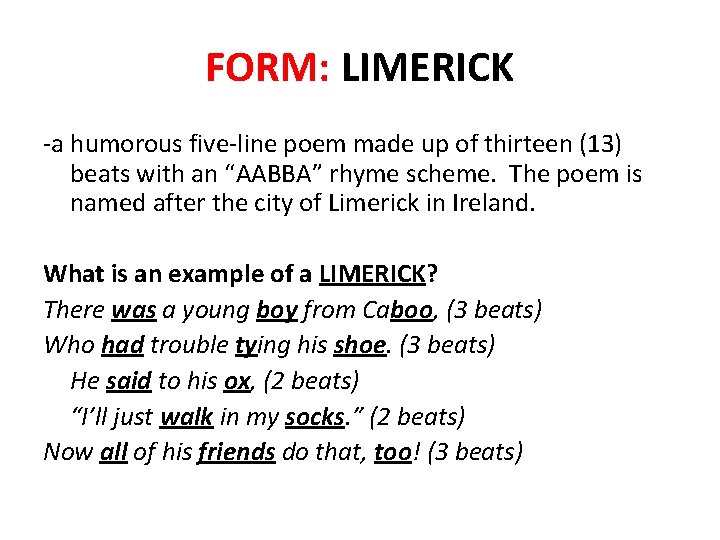 FORM: LIMERICK -a humorous five-line poem made up of thirteen (13) beats with an