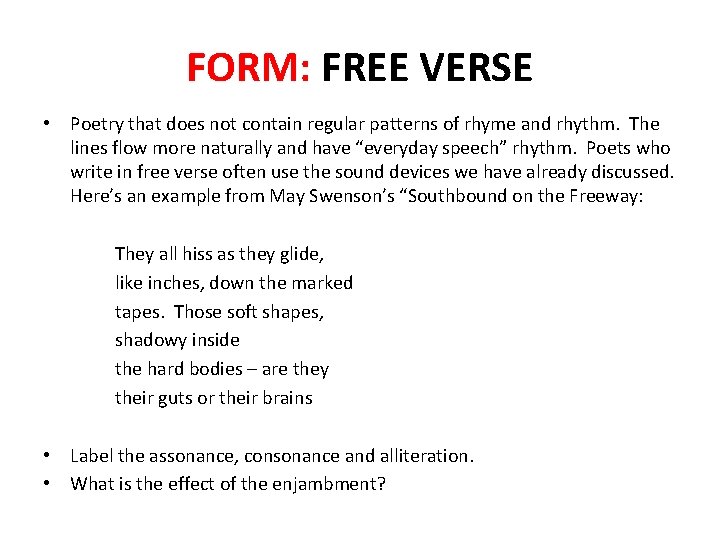 FORM: FREE VERSE • Poetry that does not contain regular patterns of rhyme and