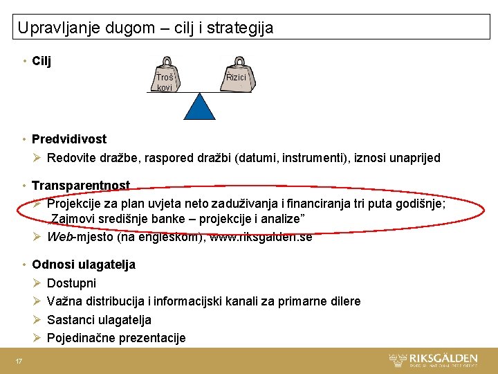 Upravljanje dugom – cilj i strategija • Cilj Troš kovi Rizici • Predvidivost Upravljanje dugom – cilj i strategija • Cilj Troš kovi Rizici • Predvidivost