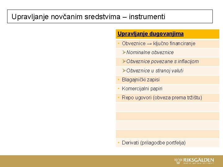 Upravljanje novčanim sredstvima – instrumenti Upravljanje dugovanjima • Obveznice → ključno financiranje Ø Nominalne