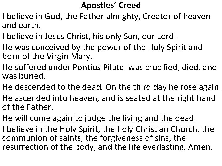 Apostles’ Creed I believe in God, the Father almighty, Creator of heaven and earth.