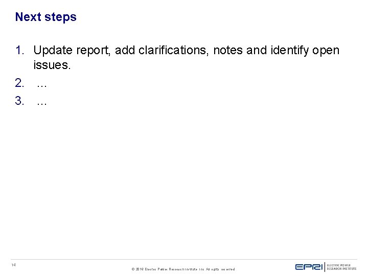 Next steps 1. Update report, add clarifications, notes and identify open issues. 2. … Next steps 1. Update report, add clarifications, notes and identify open issues. 2. …