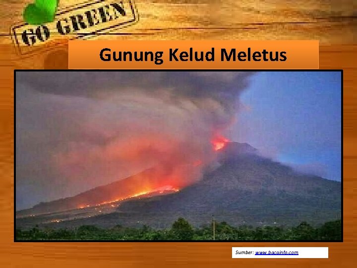 Gunung Kelud Meletus Sumber: www. bacainfo. com 