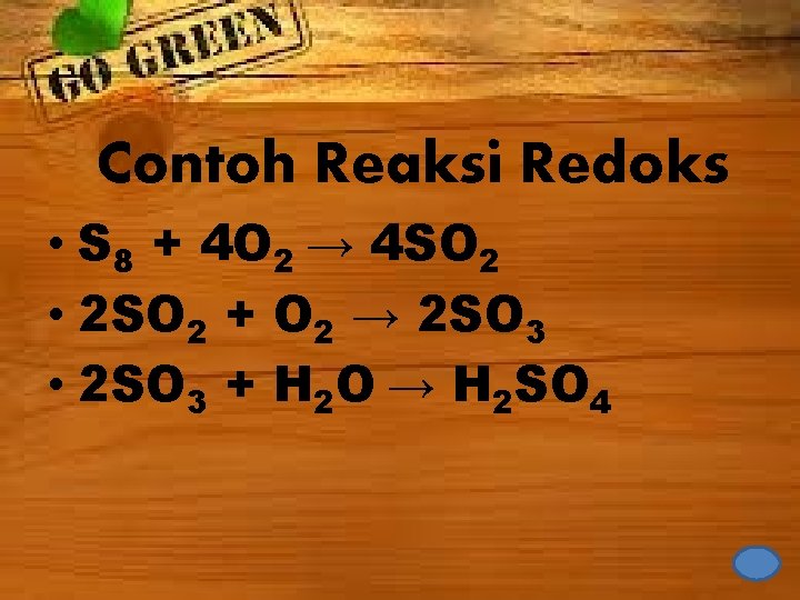 Contoh Reaksi Redoks • S 8 + 4 O 2 → 4 SO 2