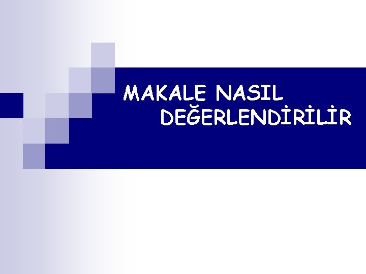 MAKALE NASIL DEĞERLENDİRİLİR 