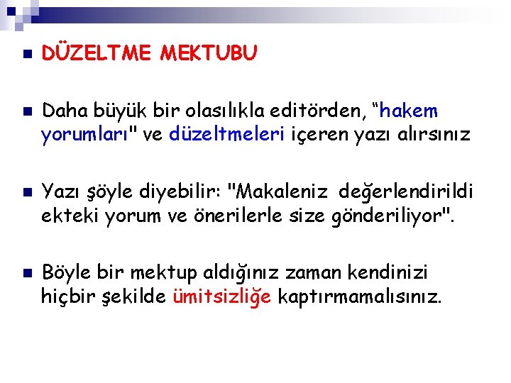 n n DÜZELTME MEKTUBU Daha büyük bir olasılıkla editörden, “hakem yorumları" ve düzeltmeleri içeren