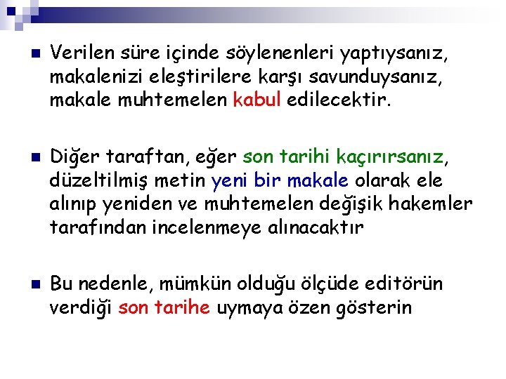 n n n Verilen süre içinde söylenenleri yaptıysanız, makalenizi eleştirilere karşı savunduysanız, makale muhtemelen