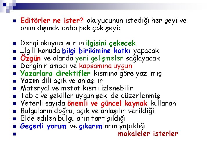 n n n n Editörler ne ister? okuyucunun istediği her şeyi ve onun dışında