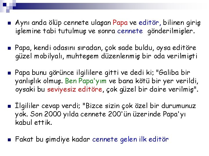 n n n Aynı anda ölüp cennete ulaşan Papa ve editör, bilinen giriş işlemine