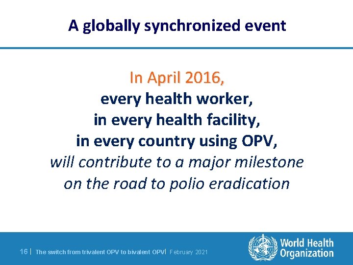A globally synchronized event In April 2016, every health worker, in every health facility,