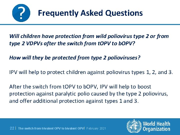 Frequently Asked Questions Will children have protection from wild poliovirus type 2 or from