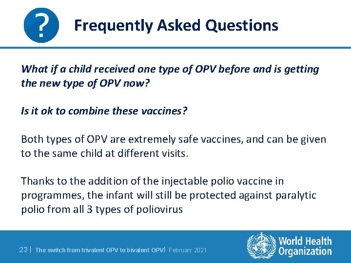 Frequently Asked Questions What if a child received one type of OPV before and