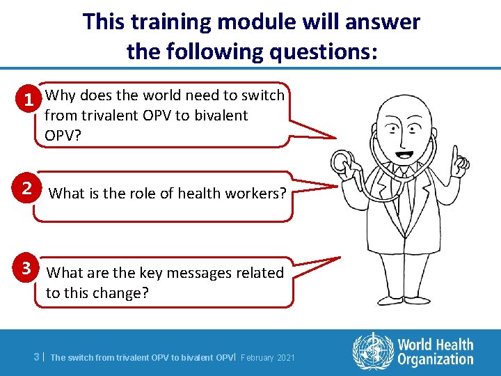 This training module will answer the following questions: 1 Why does the world need