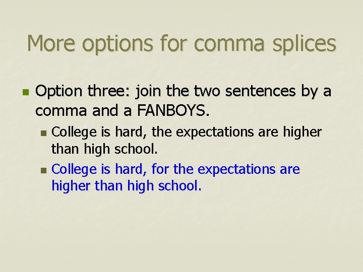 More options for comma splices n Option three: join the two sentences by a