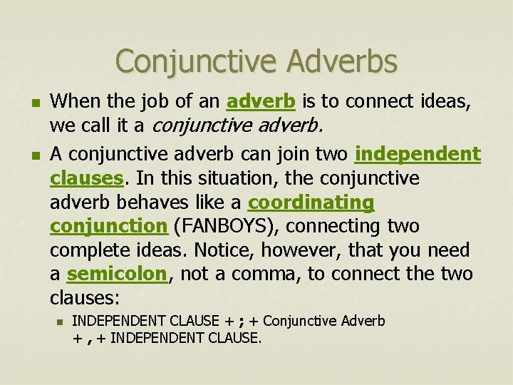 Conjunctive Adverbs n n When the job of an adverb is to connect ideas,