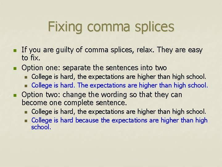 Fixing comma splices n n If you are guilty of comma splices, relax. They