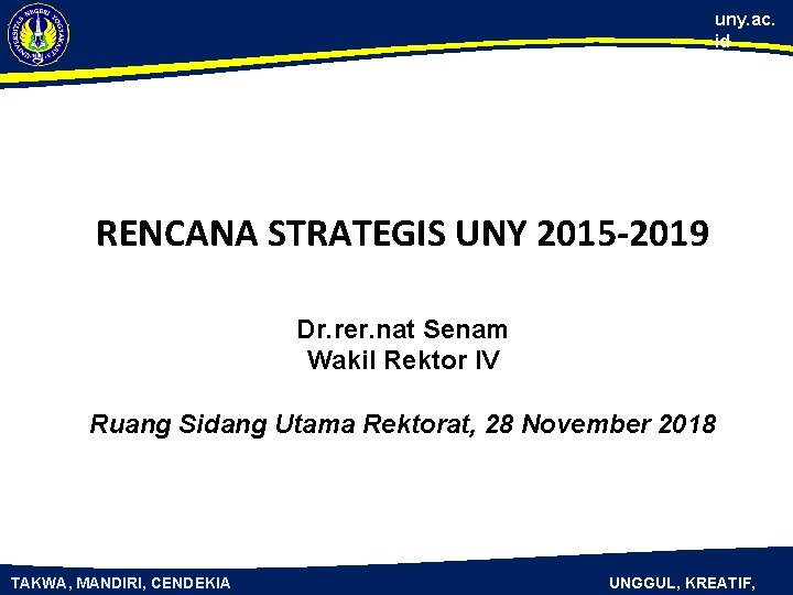 uny. ac. id RENCANA STRATEGIS UNY 2015 -2019 Dr. rer. nat Senam Wakil Rektor