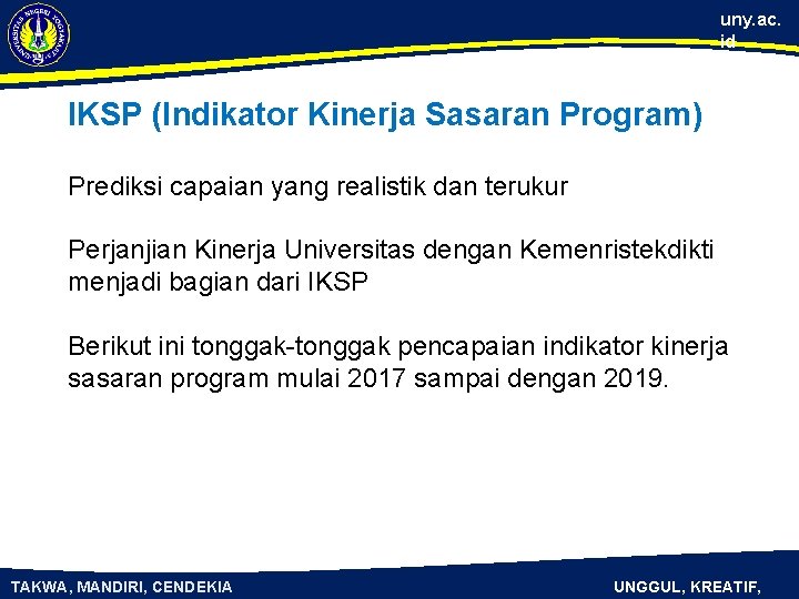 uny. ac. id IKSP (Indikator Kinerja Sasaran Program) Prediksi capaian yang realistik dan terukur