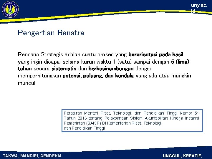 uny. ac. id Pengertian Renstra Rencana Strategis adalah suatu proses yang berorientasi pada hasil