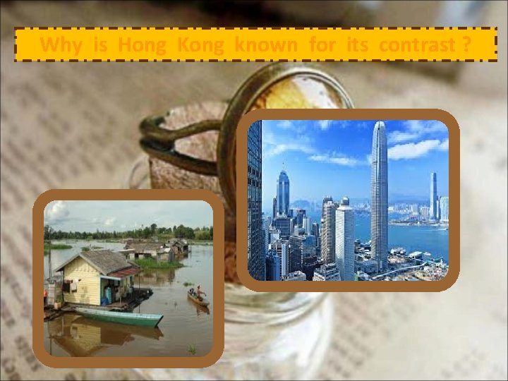 Why is Hong Kong known for its contrast ? 