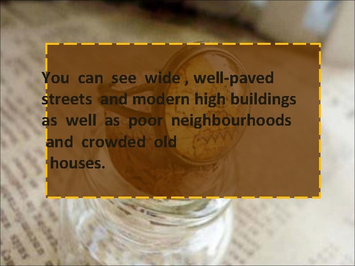 You can see wide , well-paved streets and modern high buildings as well as