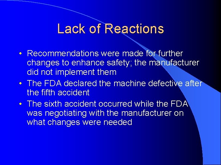 Lack of Reactions • Recommendations were made for further changes to enhance safety; the